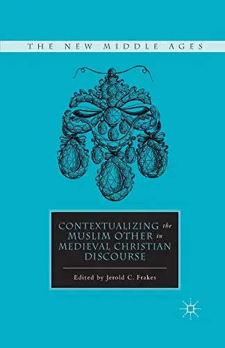 Cover of Contextualizing the Muslim Other in Medieval Christian Discourse