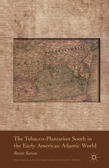 Cover of The Tobacco-Plantation South in the Early American Atlantic World
