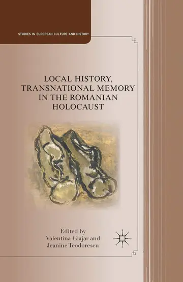 Cover of Local History, Transnational Memory in the Romanian Holocaust