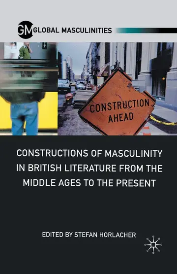 Cover of Constructions of Masculinity in British Literature from the Middle Ages to the Present