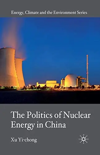 Cover of The Politics of Nuclear Energy in China