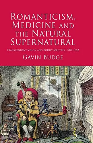 Cover of Romanticism, Medicine and the Natural Supernatural