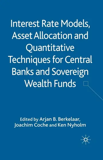 Cover of Interest Rate Models, Asset Allocation and Quantitative Techniques for Central Banks and Sovereign Wealth Funds