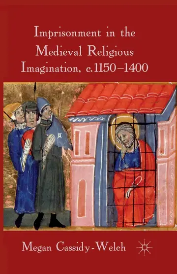 Cover of Imprisonment in the Medieval Religious Imagination C. 1150-1400