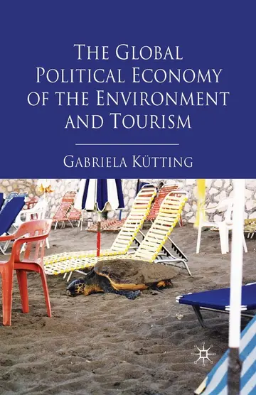 Cover of The Global Political Economy of the Environment and Tourism