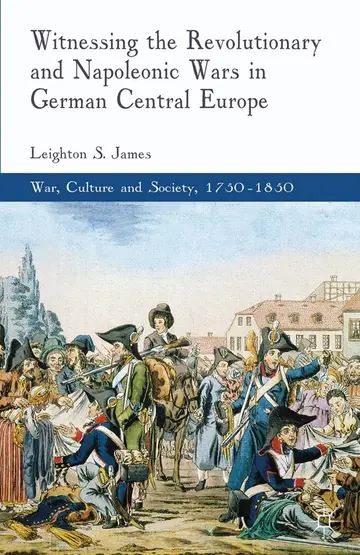 Cover of Witnessing the Revolutionary and Napoleonic Wars in German Central Europe