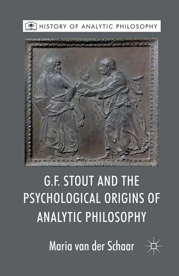 Cover of G.F. Stout and the Psychological Origins of Analytic Philosophy