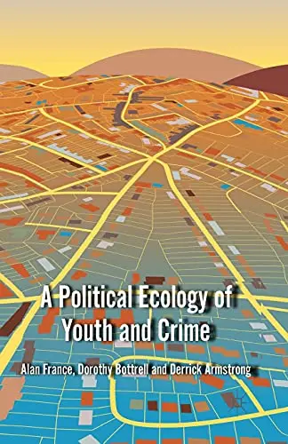 Cover of A Political Ecology of Youth and Crime