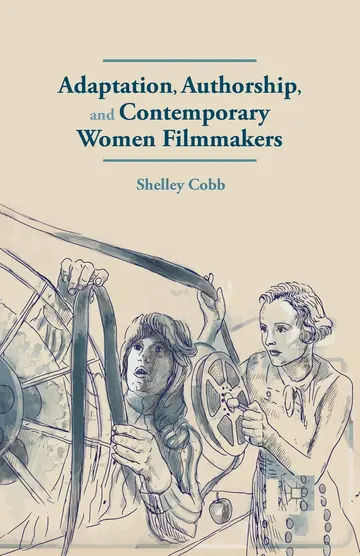 Cover of Adaptation, Authorship, and Contemporary Women Filmmakers