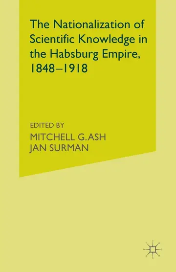Cover of The Nationalization of Scientific Knowledge in the Habsburg Empire 1848-1918