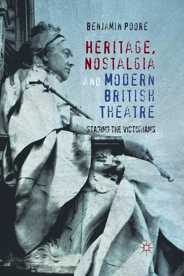 Cover of Heritage, Nostalgia and Modern British Theatre