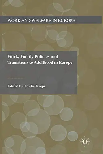 Cover of Work, Family Policies and Transitions to Adulthood in Europe