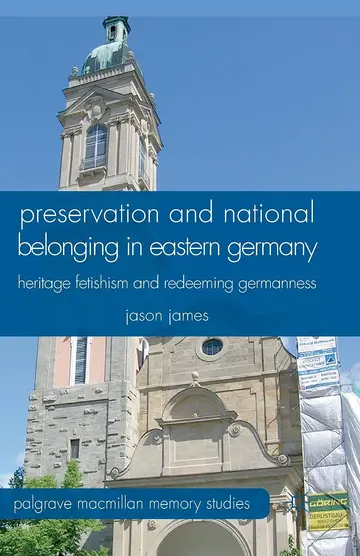 Cover of Preservation and National Belonging in Eastern Germany