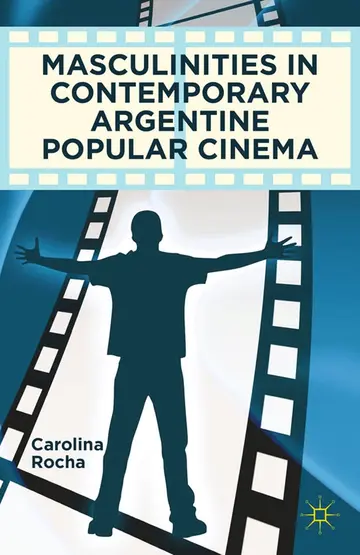 Cover of Masculinities in Contemporary Argentine Popular Cinema
