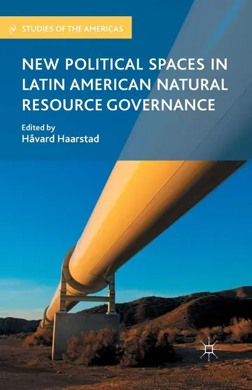 Cover of New Political Spaces in Latin American Natural Resource Governance