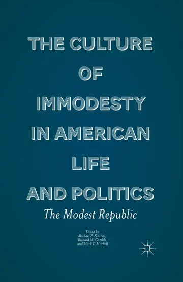 Cover of The Culture of Immodesty in American Life and Politics