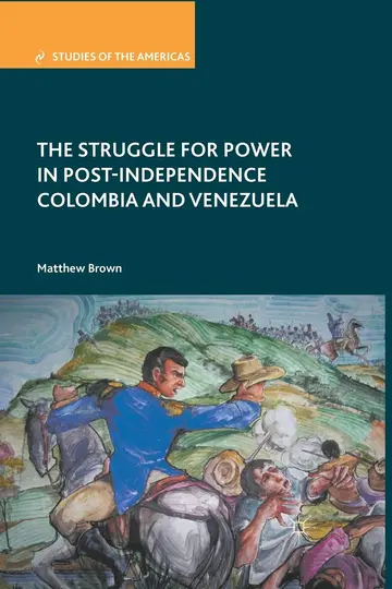 Cover of The Struggle for Power in Post-independence Colombia and Venezuela