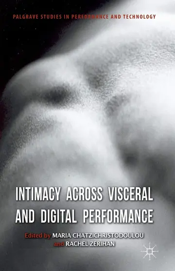 Cover of Intimacy Across Visceral and Digital Performance