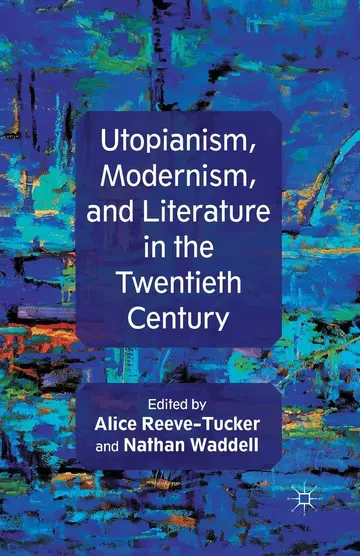 Cover of Utopianism, Modernism, and Literature in the Twentieth Century
