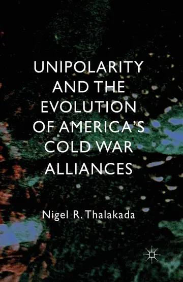 Cover of Unipolarity and the Evolution of America's Cold War Alliances