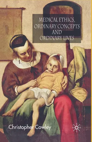 Cover of Medical Ethics, Ordinary Concepts and Ordinary Lives