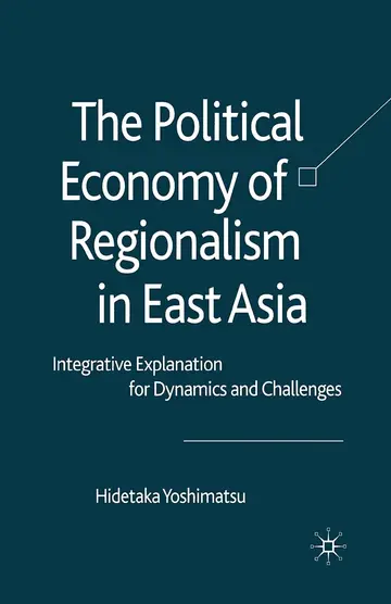 Cover of The Political Economy of Regionalism in East Asia