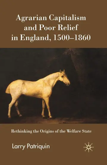 Cover of Agrarian Capitalism and Poor Relief in England 1500-1860