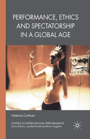 Cover of Performance, Ethics and Spectatorship in a Global Age