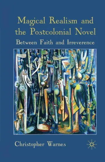 Cover of Magical Realism and the Postcolonial Novel