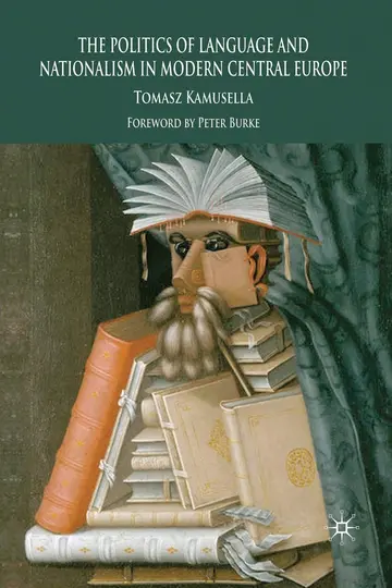 Cover of The Politics of Language and Nationalism in Modern Central Europe