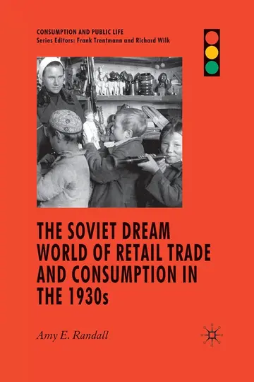 Cover of The Soviet Dream World of Retail Trade and Consumption in the 1930s