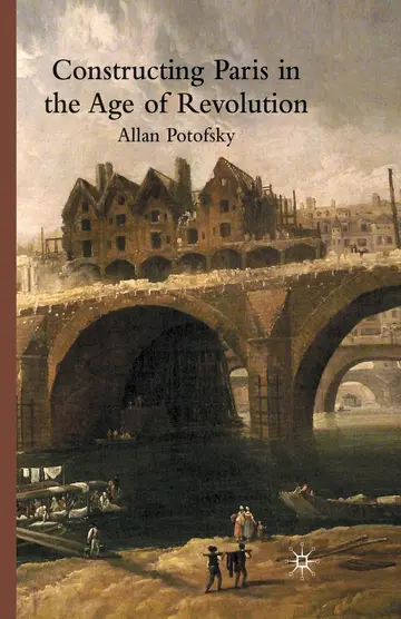 Cover of Constructing Paris in the Age of Revolution