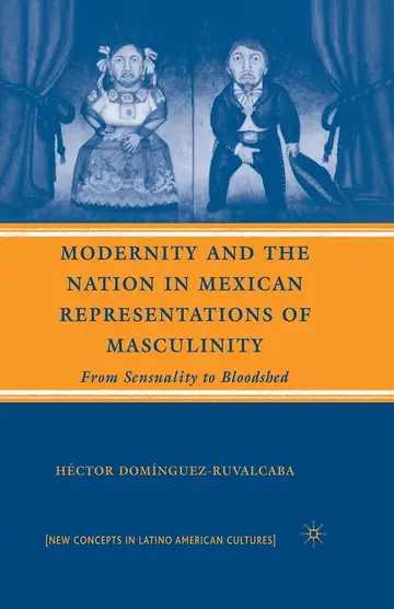 Cover of Modernity and the Nation in Mexican Representations of Masculinity