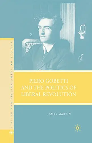 Cover of Piero Gobetti and the Politics of Liberal Revolution