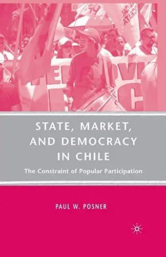 Cover of State, Market, and Democracy in Chile