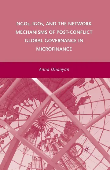 Cover of NGOs, IGOs, and the Network Mechanisms of Post-Conflict Global Governance in Microfinance
