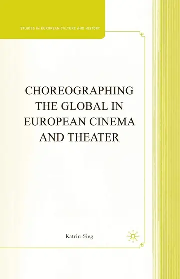 Cover of Choreographing the Global in European Cinema and Theater