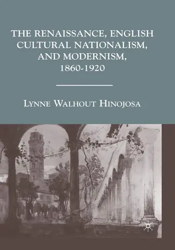 Cover of The Renaissance, English Cultural Nationalism, and Modernism 1860-1920