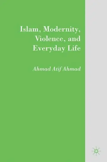 Cover of Islam, Modernity, Violence, and Everyday Life