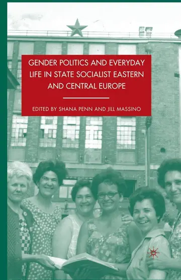 Cover of Gender Politics and Everyday Life in State Socialist Eastern and Central Europe