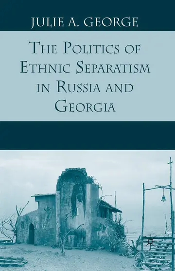 Cover of The Politics of Ethnic Separatism in Russia and Georgia