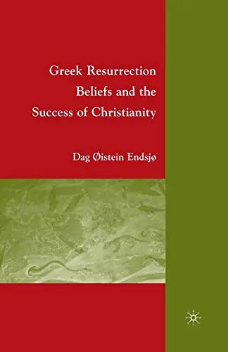 Cover of Greek Resurrection Beliefs and the Success of Christianity