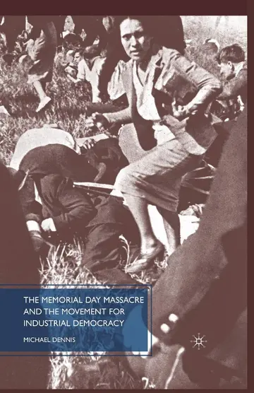 Cover of The Memorial Day Massacre and the Movement for Industrial Democracy