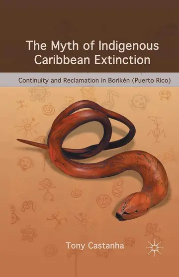 Cover of The Myth of Indigenous Caribbean Extinction