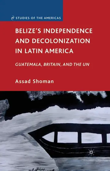 Cover of Belize’s Independence and Decolonization in Latin America