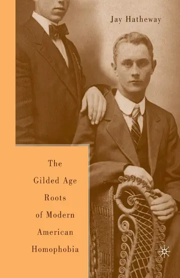 Cover of The Gilded Age Construction of Modern American Homophobia