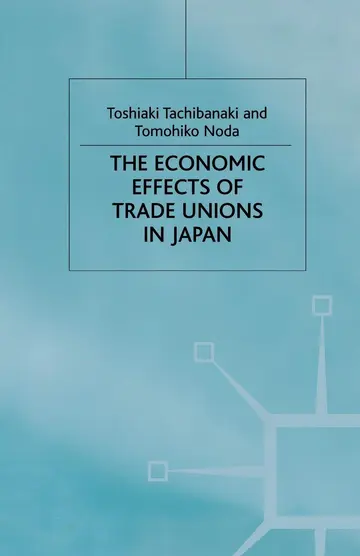 Cover of The Economic Effects of Trade Unions in Japan