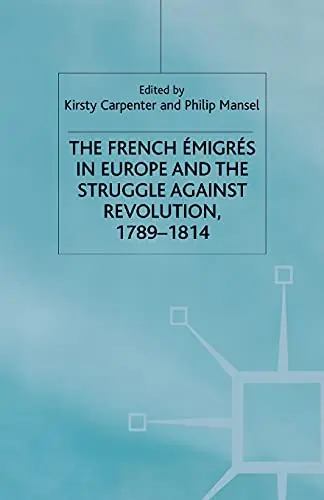 Cover of The French Emigres in Europe and the Struggle Against Revolution 1789-1814