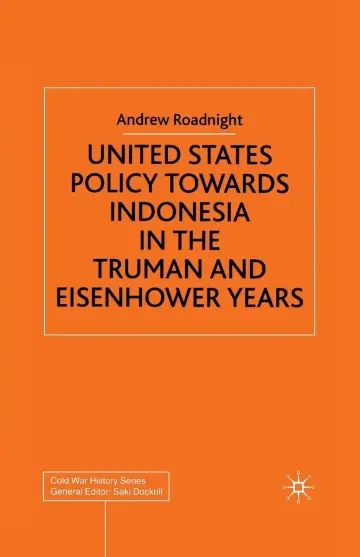 Cover of United States Policy Towards Indonesia in the Truman and Eisenhower Years
