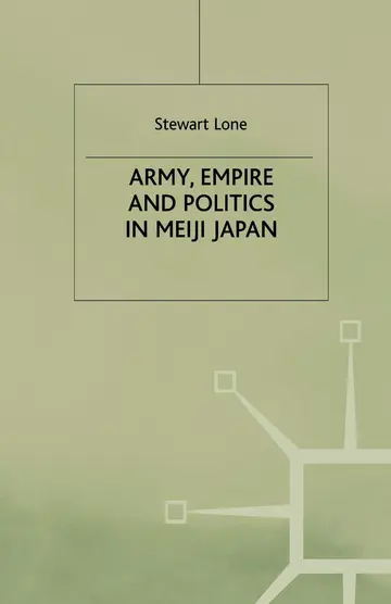 Cover of Army, Empire and Politics in Meiji Japan